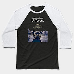 UFOs: Everything Seems Different.  Dog Thinks UFOs Are Real on a dark (Knocked Out) background Baseball T-Shirt